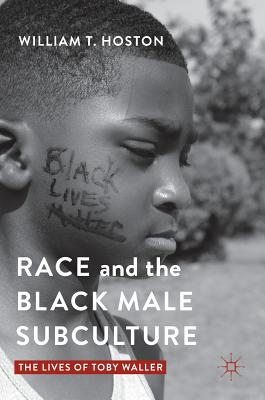 Race and the Black Male Subculture: The Lives of Toby Waller