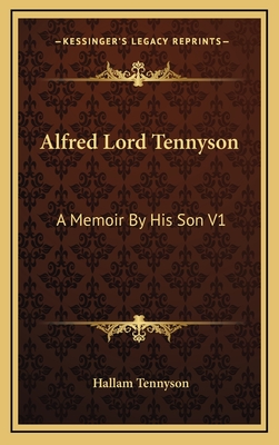 Alfred Lord Tennyson: A Memoir By His Son V1