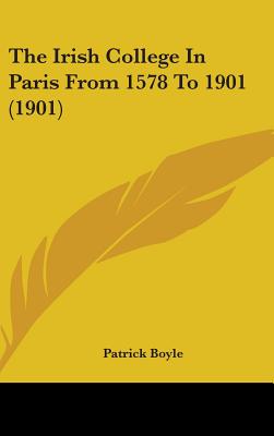 The Irish College In Paris From 1578 To 1901 (1901)