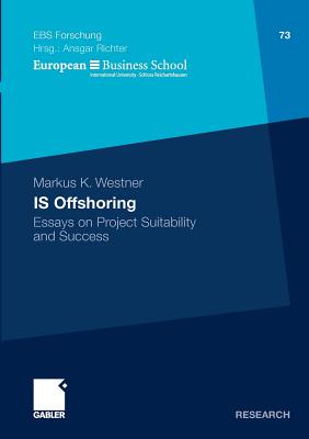 Is Offshoring: Essays on Project Suitability and Success
