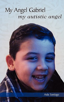 My Angel Gabriel: My Autistic Angel