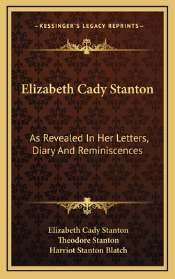 Elizabeth Cady Stanton: As Revealed In Her Letters, Diary And Reminiscences