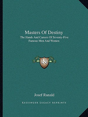 Masters Of Destiny: The Hands And Careers Of Seventy-Five Famous Men And Women