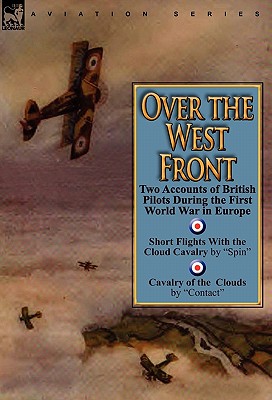 Over the West Front: Two Accounts of British Pilots During the First World War in Europe
