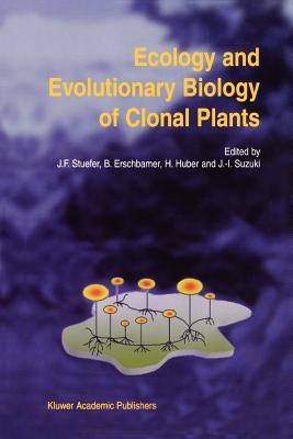 Ecology and Evolutionary Biology of Clonal Plants: Proceedings of Clone-2000. an International Workshop Held in Obergurgl, Austria, 20-25 August 2000