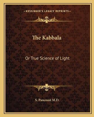 The Kabbala: Or True Science of Light