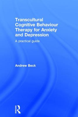 Transcultural Cognitive Behaviour Therapy for Anxiety and Depression: A Practical Guide
