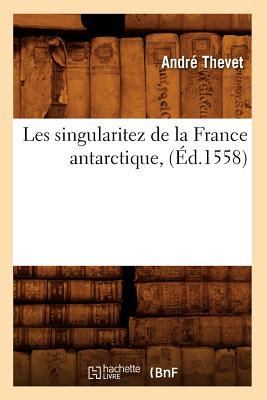 Les singularitez de la France antarctique, (Éd.1558)