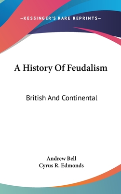 A History Of Feudalism: British And Continental