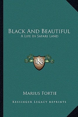 Black And Beautiful: A Life In Safari Land