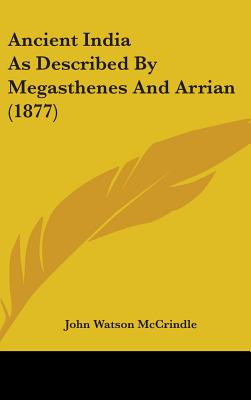 Ancient India As Described By Megasthenes And Arrian (1877)