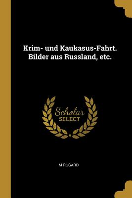 Krim- und Kaukasus-Fahrt. Bilder aus Russland, etc.