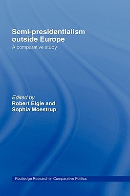 Semi-Presidentialism Outside Europe: A Comparative Study