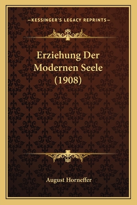 Erziehung Der Modernen Seele (1908)