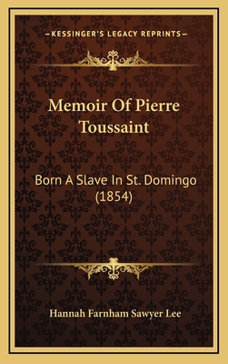Memoir Of Pierre Toussaint: Born A Slave In St. Domingo (1854)