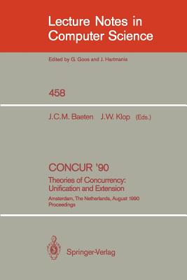 Concur '90: Theories of Concurrency: Unification and Extension: Theories of Concurrency: Unification and Extension
