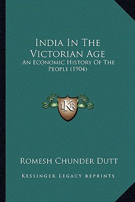 India In The Victorian Age: An Economic History Of The People (1904)