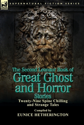 The Second Leonaur Book of Great Ghost and Horror Stories: Twenty-Nine Spine Chilling and Strange Tales