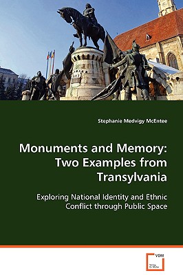Monuments and Memory: Two Examples from Transylvania