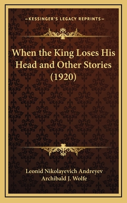 When the King Loses His Head and Other Stories (1920)