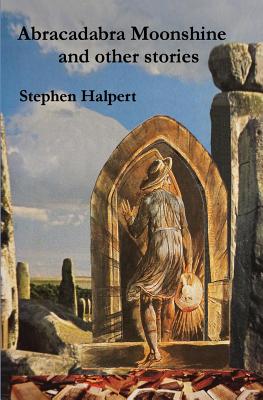Abracadabra Moonshine: and Other Stories