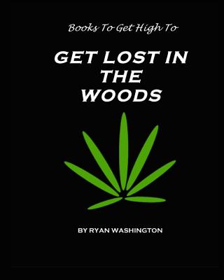 Books To Get High To: Get Lost In The Woods