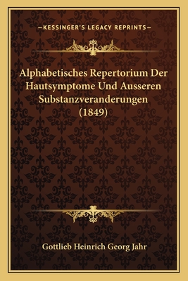 Alphabetisches Repertorium Der Hautsymptome Und Ausseren Substanzveranderungen (1849)