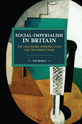 Social-Imperialism in Britain: The Lancashire Working Class and Two World Wars