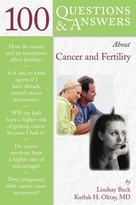 100 Questions & Answers about Cancer & Fertility: .