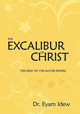 The Excalibur of Christ: The Diary of the Master Disciple