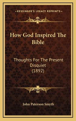 How God Inspired The Bible: Thoughts For The Present Disquiet (1892)