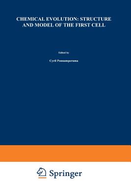 Chemical Evolution: Structure and Model of the First Cell: Conference on the Structure and Model of the First Cell (Ictp) Held in Trieste, Italy, 29 A
