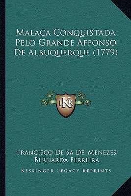 Malaca Conquistada Pelo Grande Affonso De Albuquerque (1779)
