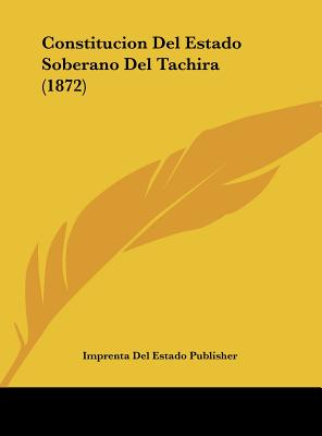Constitucion Del Estado Soberano Del Tachira (1872)