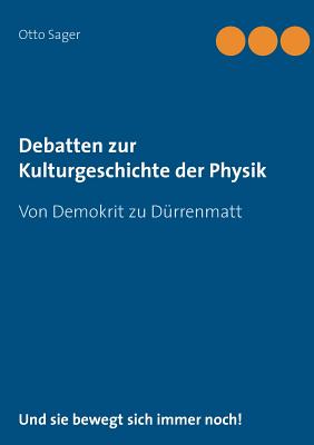 Debatten zur Kulturgeschichte der Physik: Von Demokrit zu Dürrenmatt