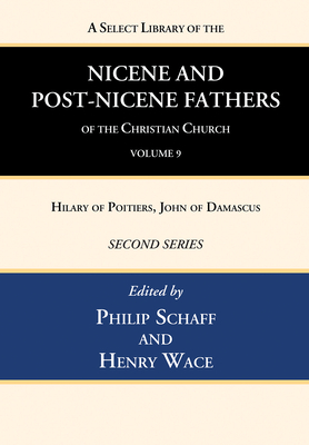 A Select Library of the Nicene and Post-Nicene Fathers of the Christian Church, Second Series, Volume 9