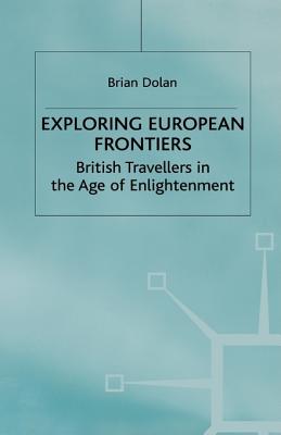 Exploring European Frontiers: British Travellers in the Age of Enlightenment