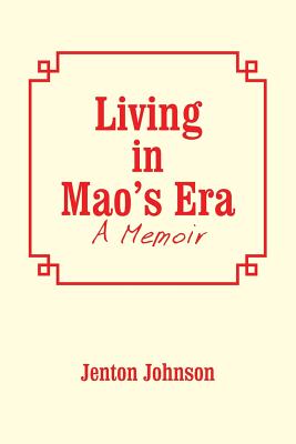 Living in Mao'S Era: A Memoir