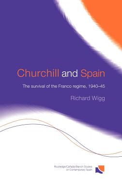 Churchill and Spain: The Survival of the Franco Regime, 1940-1945
