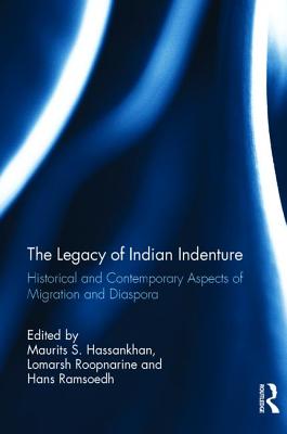 The Legacy of Indian Indenture: Historical and Contemporary Aspects of Migration and Diaspora