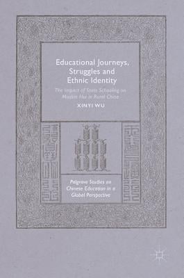 Educational Journeys, Struggles and Ethnic Identity: The Impact of State Schooling on Muslim Hui in Rural China