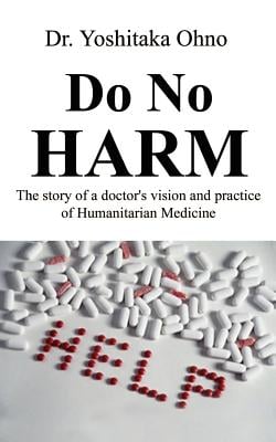 Do No Harm: The Story of a Doctor's Vision and Practice of Humanitarian Medicine