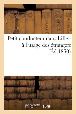 Petit Conducteur Dans Lille: À l'Usage Des Étrangers