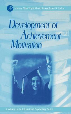 Development of Achievement Motivation: Volume .