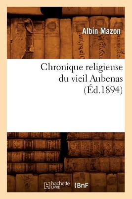 Chronique Religieuse Du Vieil Aubenas (Éd.1894)