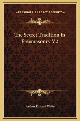 The Secret Tradition in Freemasonry V2