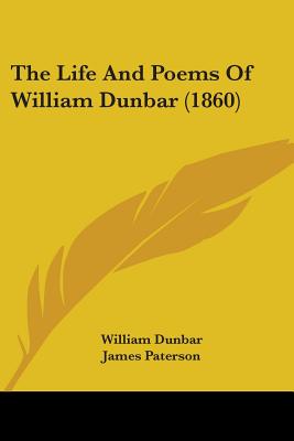 The Life And Poems Of William Dunbar (1860)