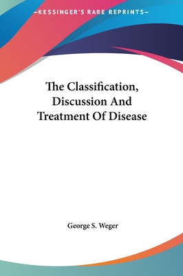The Classification, Discussion And Treatment Of Disease