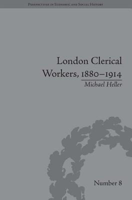 London Clerical Workers, 1880-1914: Development of the Labour Market