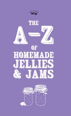 A-Z of Homemade Jellies and Jams